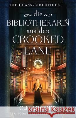 Die Bibliothekarin aus der Crooked Lane C. J. Archer Simone Heller 9781923231313 C.J. Archer