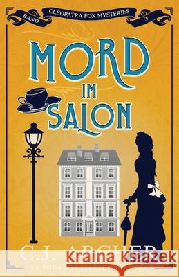 Mord im Salon: Cleopatra Fox Mysteries C. J. Archer Annette Spratte 9781923231412 C.J. Archer
