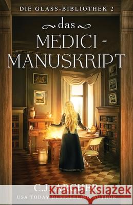Das Medici-Manuskript C. J. Archer Simone Heller 9781923231436 C.J. Archer