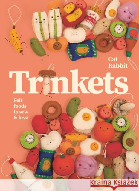 Trinkets: Felt foods to sew and love Cat Rabbit 9781923239166 Smith Street Books