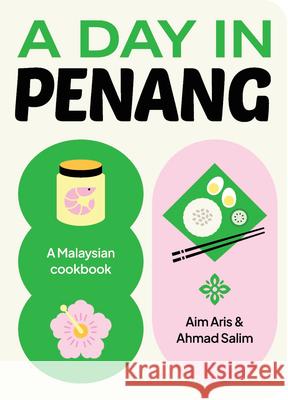 A Day in Penang: A Malaysian Cookbook Ahmad Salim 9781923239753 Smith Street Books