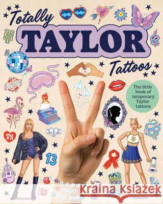Totally Taylor Tattoos: The little book of temporary Taylor tattoos  9781923239876 Smith Street Books
