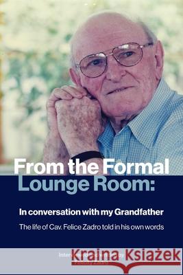 From the Formal Lounge Room: In Conversation with My Grandfather Felicity Zadro 9781923250703
