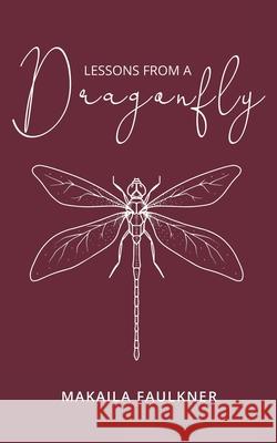 Lessons From A Dragonfly Makaila Faulkner 9781923289116