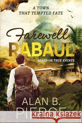 Farewell Rabaul Alan B. Pierce 9781923298354 Aurora House