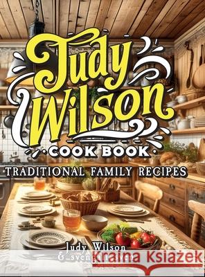 Judy Wilson Cook Book: Traditional Family Recipes Judy Wilson Svengali Sven 9781923299016 Editio Ars Conscientaie