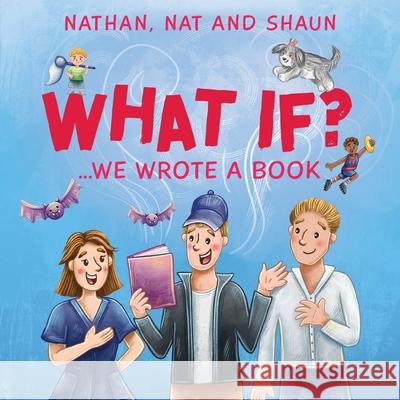 What If... We wrote a book? Nathan Morris Natalie Locke Shaun McManus 9781923333673 Green Hill Publishing