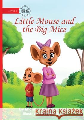 Little Mouse and the Big Mice Michelle Wanasundera Ayan Saha 9781923376526