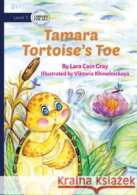 Tamara Tortoise's Toe Lara Cai Viktoria Khelmnickaya 9781923376588 Library for All