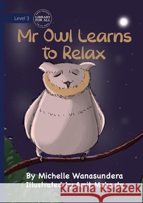 Mr Owl Learns to Relax Michelle Wanasundera Amit Mohanta 9781923376618
