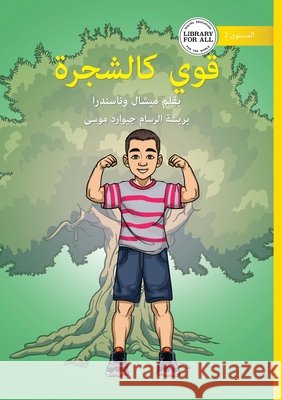 Strong Like a Tree - قوي كالشجرة Michelle Wanasundera John Robert Azuelo 9781923376915 Library for All