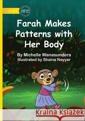 Farah Makes Patterns with Her Body Michelle Wanasundera Shaina Nayyar 9781923376977 Library for All