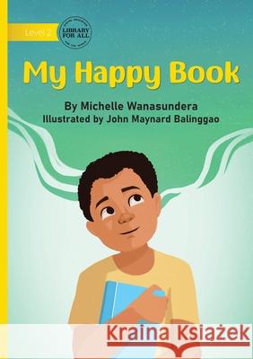 My Happy Book Michelle Wanasundera John Maynard Balinggao 9781923376991 Library for All