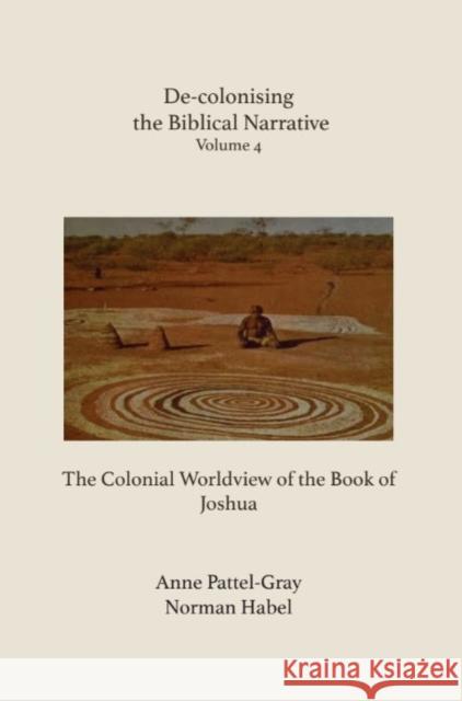De-colonising the Biblical Narrative: The Colonial Worldview of the Book of Joshua  9781923385061 ATF Press