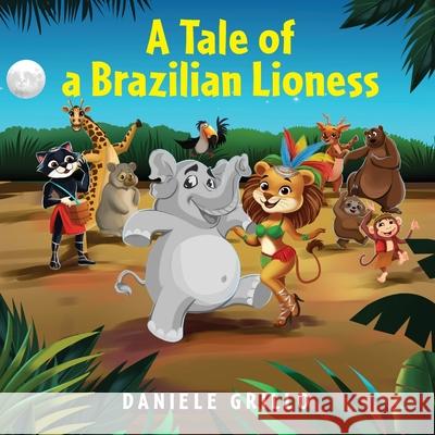A Tale of a Brazilian Lioness Daniele Grillo 9781923386716