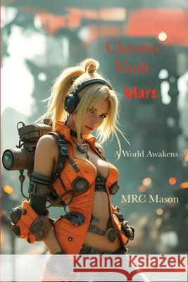Chrono Vault Mars: A World Awakens Mrc Mason 9781923398047 Publishdrive