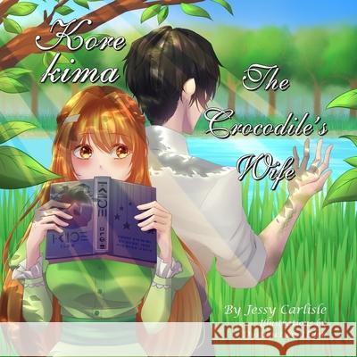 The Crocodile's Wife / Kore kima: A Snappy Legend / neburuzake Jessy Carlisle Dysfunctionaleden                        Deici Guainora 9781923399235 Michael Raymond Astle