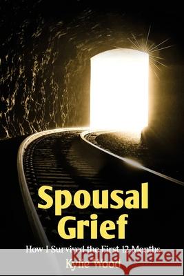 Spousal Grief: How I Survived the First 12 Months Kylie Wood 9781923425019