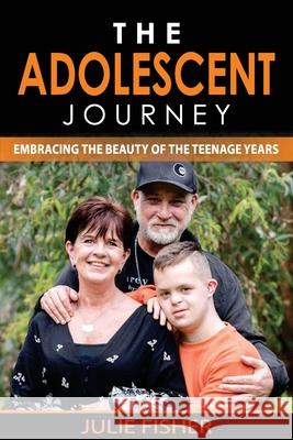 The Adolescent Journey: Embracing the Beauty of the Teenage Years Julie Fisher 9781923425859 Julie Anne Fisher