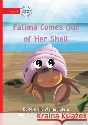 Fatima Comes Out of Her Shell Michelle Wanasundera Margarita Yeromina 9781923429154 Library for All