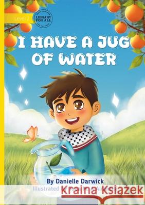 I Have a Jug of Water Danielle Darwick Toqa M. a. Alrantisi 9781923429178