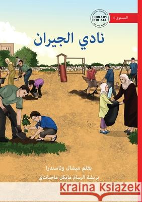 The Neighbour Club - نادي الجيران Michelle Wanasundera Jovan Carl Segura 9781923429260 Library for All