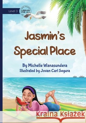Jasmin's Special Place Michelle Wanasundera Jovan Carl Segura 9781923429413