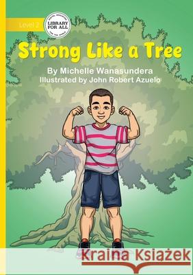 Strong Like a Tree Michelle Wanasundera John Robert Azuelo 9781923429482 Library for All