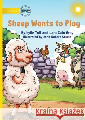 Sheep Wants to Play Kylie Tull Lara Cai John Robert Azuelo 9781923429499 Library for All