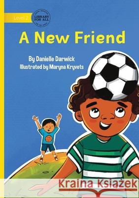 A New Friend Danielle Darwick Maryna Kryvets 9781923429703 Library for All