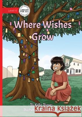 Where Wishes Grow Kellie Byrnes Anton Syadrov 9781923429802 Library for All