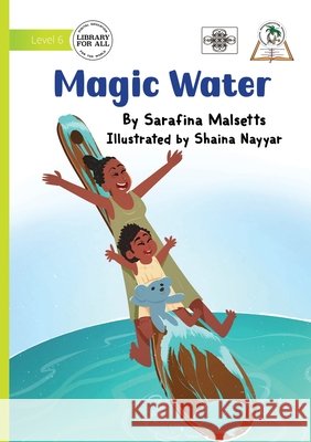 Magic Water Malsetts, Sarafina, Nayyar, Shaina 9781923429932 Library for All