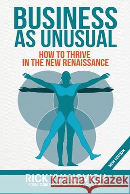 Business As UnUsual: How to Thrive in the New Renaissance Rick Yvanovich 9781923431942 Trg International