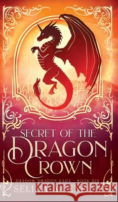 Secret of the Dragon Crown Selina A. Fenech 9781923433854 Fairies and Fantasy Pty Ltd