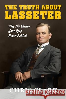 The Truth About Lasseter Chris Clark 9781923441774