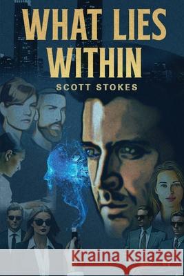What Lies Within Scott Stokes 9781923449428 Inspiring Publishers