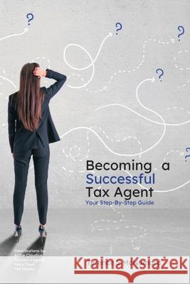Becoming a Successful Tax Agent: Your Step by Step Guide Terence S. McNamara 9781923449534 Inspiring Publishers