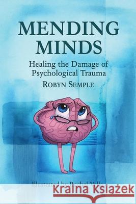 Mending Minds: Healing the Damage of Psychological Trauma Robyn Semple 9781923449817 Inspiring Publishers