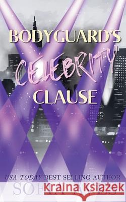 Bodyguard's Celebrity Clause: Dangerous Devotion Sofia Aves 9781923471252 Little Quail Press