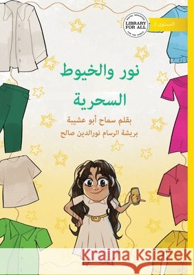 Nour and the Magical Thread - نور والخيوط السحرية Samah Ab Nouraldin Saleh 9781923485129 Library for All