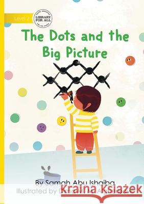 The Dots and the Big Picture Samah Ab Dima M 9781923485167 Library for All