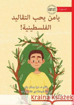Yamen Loves his Palestinian Traditions! - يامن يحب التقاليد Haya Jaber Nour Khaled Nasr Nasrallah 9781923485198