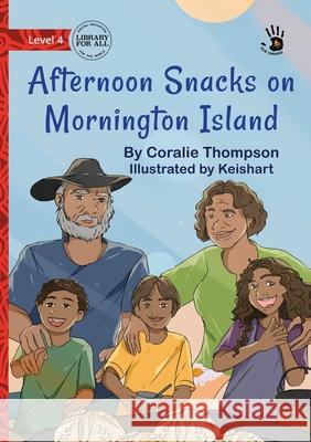 Afternoon Snacks on Mornington Island - Our Yarning Coralie Thompson Keishart 9781923485341