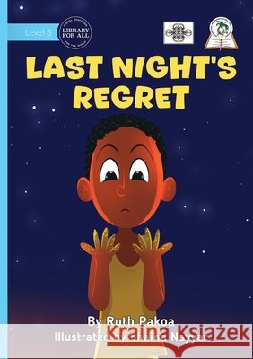 Last Night's Regret Pakoa, Ruth, Nayyar, Shaina 9781923485389 Library for All
