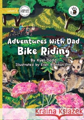 Adventures with Dad: Bike Riding - Our Yarning Kyel Dodd Eiler Brenna 9781923485518