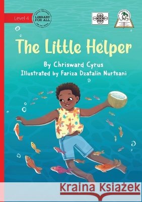 The Little Helper Chrisward Cyrus Fariza Dzatalin Nurtsani 9781923485570 Library for All