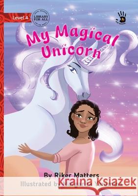 My Magical Unicorn - Our Yarning Riker Matters Margarita Yeromina 9781923485648 Library for All