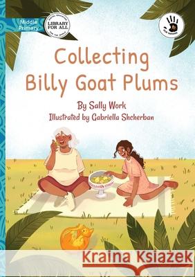 Collecting Billy Goat Plums - Our Yarning Sally Work Gabriella Shcherban 9781923485709 Library for All