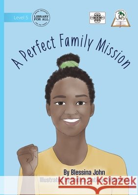 A Perfect Family Mission John, Blessina, Mitevska, Nadica Zlatkova 9781923485822 Library for All