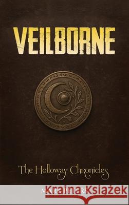 Veilborne: The Holloway Chronicles Mark Peters 9781923493506